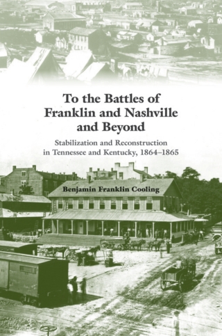 صورة الغلاف: To the Battles of Franklin and Nashville and Beyond 9781621909415