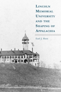 Cover image: Lincoln Memorial University and the Shaping of Appalachia 9781572337527