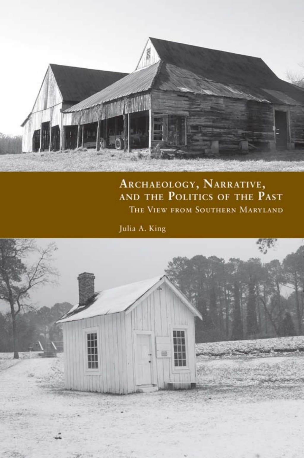 Archaeology, Narrative, and the Politics of the Past The View from Southern Maryland