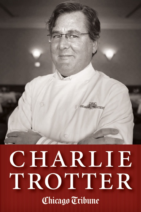 Charlie Trotter: How One Superstar Chef and His Iconic Chicago Restaurant Helped Revolutionize American Cuisine - FULL INSTANT DOWNLOAD | PDF DOCX EPUB