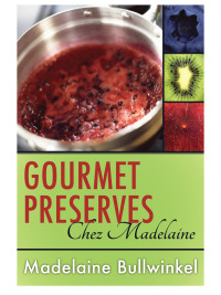 صورة الغلاف: Gourmet Preserves Chez Madelaine 9780809253395