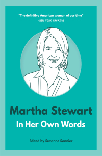 Imagen de portada: Martha Stewart: In Her Own Words 9781572842885