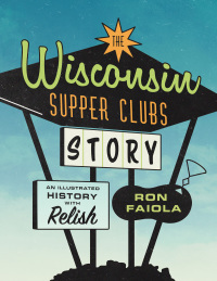 Omslagafbeelding: The Wisconsin Supper Clubs Story 9781572843035
