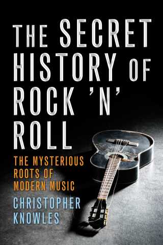 Cover image: The Secret History of Rock 'n' Roll