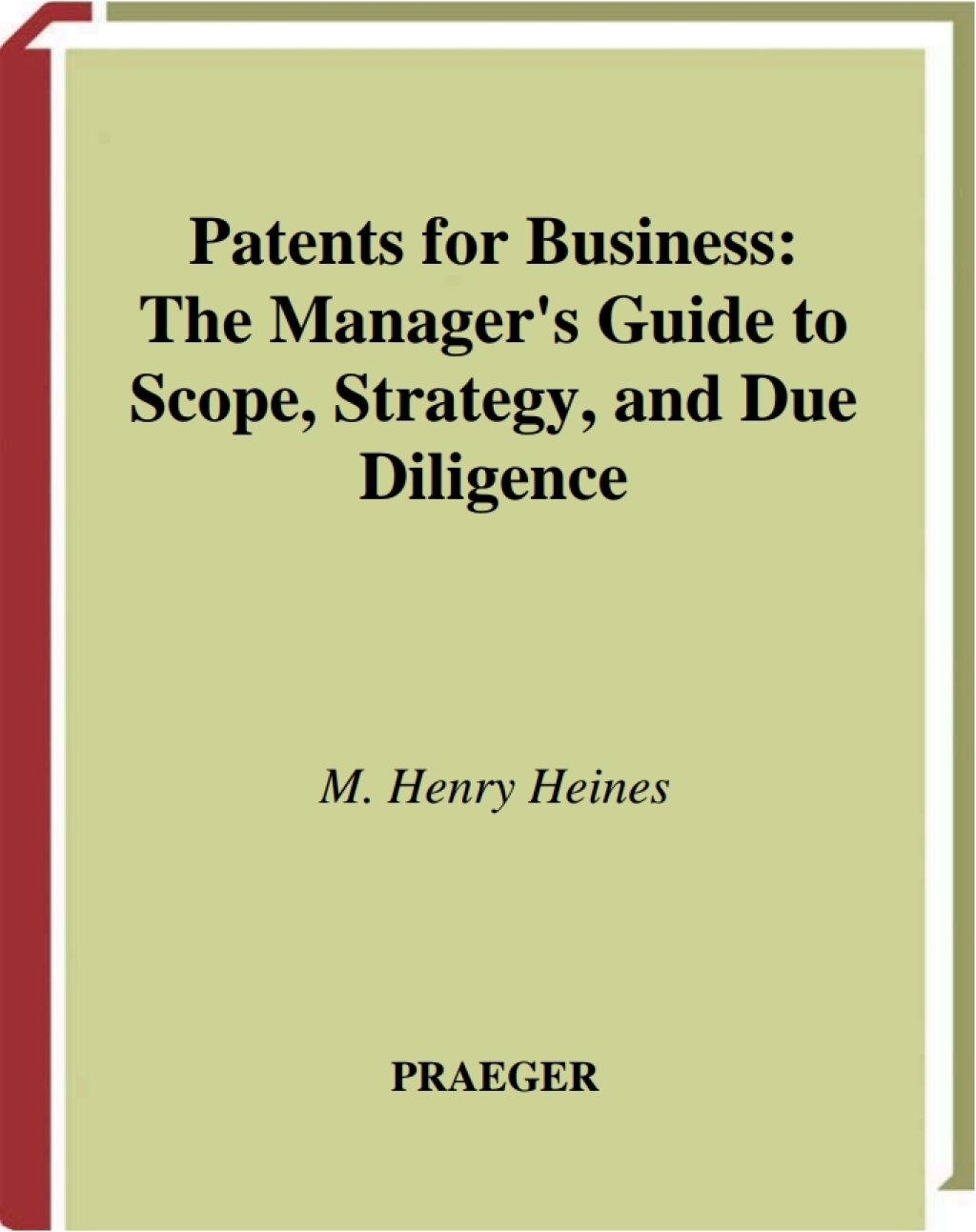 Patents for Business The Manager’s Guide to Scope, Strategy, and Due Diligence 1st Edition