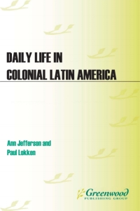 Immagine di copertina: Daily Life in Colonial Latin America 1st edition 9780313340703