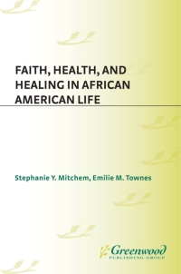 صورة الغلاف: Faith, Health, and Healing in African American Life 1st edition