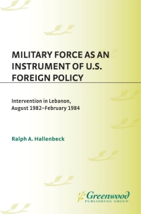 表紙画像: Military Force as an Instrument of U.S. Foreign Policy 1st edition