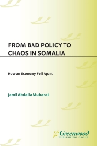 Cover image: From Bad Policy to Chaos in Somalia 1st edition