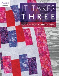 Cover image: It Takes Three: Quilt Tops from 3 Yards of Fabric 1st edition 9781573673792
