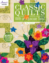 Cover image: Classic Quilts with an Upscale Twist 1st edition 9781573675086