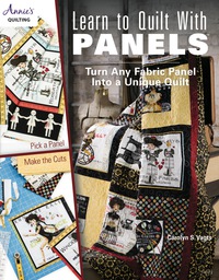 Cover image: Learn to Quilt with Panels: Turn Any Fabric Panel into a Unique Quilt 9781573675802