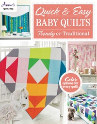 Cover image: Quick & Easy Baby Quilts: Trendy or Traditional 1st edition 9781573676649