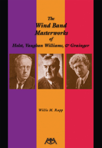 صورة الغلاف: The Wind Band Masterworks of Holst, Vaughan Williams and Grainger 9781574630381