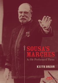 صورة الغلاف: Sousa's Marches - As He Performed Them 9781574634914