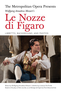 Cover image: The Metropolitan Opera Presents: Wolfgang Amadeus Mozart's Le Nozze di Figaro