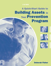 Cover image: A Quick-Start Guide to Building Assets in Your Prevention Program 9781574821956