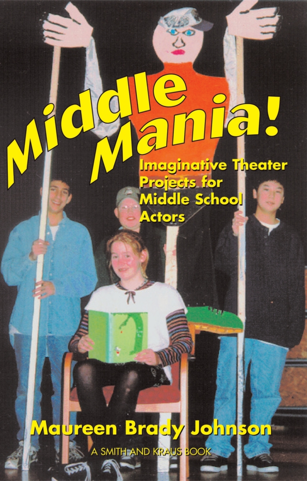 Middle Mania: Imaginative Theater Projects for Middle School Actor 1st Edition