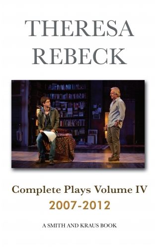 Cover image: Theresa Rebeck: Complete Plays 2007-2012: Volume 4 1st edition 9781575257969
