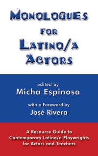 Cover image: Monologues for Latino/a Actors: A Resource Guide to Contemporary Latino/a Playwrights for Actors and Teachers 1st edition 9781575258850