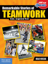 表紙画像: Remarkable Stories of Teamwork in Sports 9781575424798