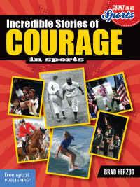 Imagen de portada: Incredible Stories of Courage in Sports 9781575424781