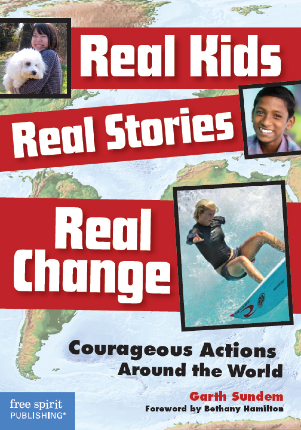 Real Kids, Real Stories, Real Change Courageous Actions Around the World 1st Edition