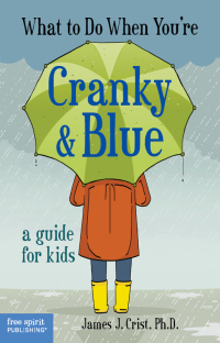 Imagen de portada: What to Do When You're Cranky & Blue 9781575424309