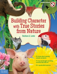 Cover image: Building Character with True Stories from Nature 9781575424187