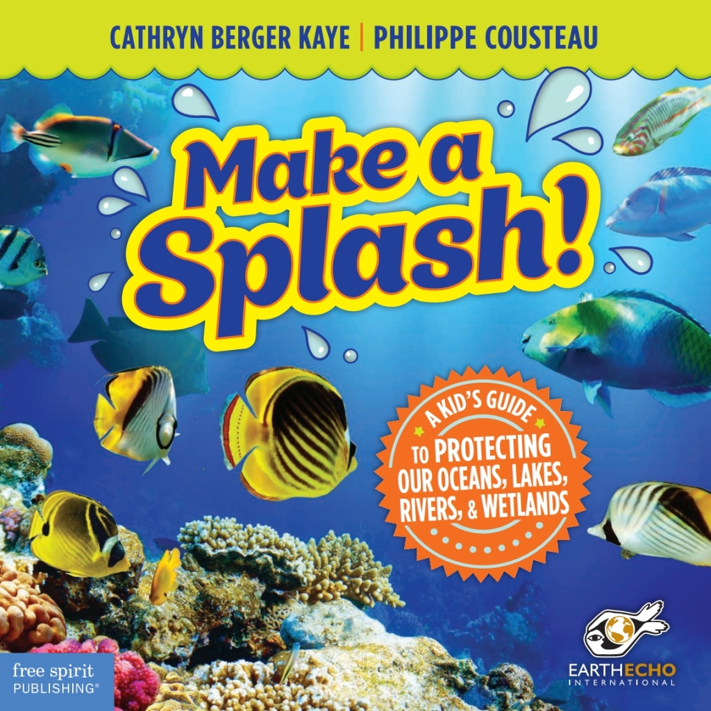 Make A Splash! A Kid’s Guide to Protecting Our Oceans, Lakes, Rivers, & Wetlands