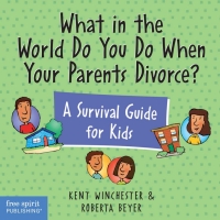صورة الغلاف: What In the World Do You Do When Your Parents Divorce? 9781575420929