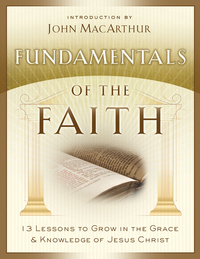 Cover image: Fundamentals of the Faith: 13 Lessons to Grow in the Grace and Knowledge of Jesus Christ 9780802438393