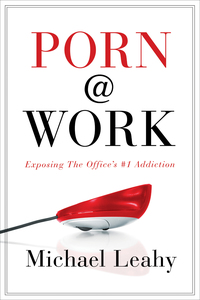 صورة الغلاف: Porn @ Work: Exposing the Office's #1 Addiction 9780802481290