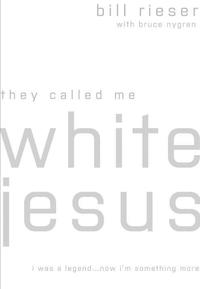 Cover image: They Called Me White Jesus: I was a Legend...Now I'm Something More 9780802422989