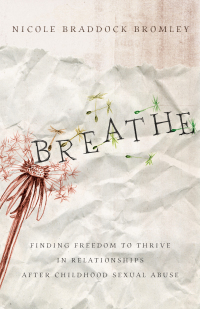Imagen de portada: Breathe: Finding Freedom to Thrive in Relationships After Childhood Sexual Abuse 9780802448651