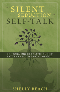 صورة الغلاف: The Silent Seduction of Self-Talk: Conforming Deadly Thought Patterns to the Word of God 9780802450777