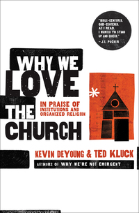 Imagen de portada: Why We Love the Church: In Praise of Institutions and Organized Religion 9780802458377
