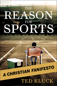 Cover image: The Reason For Sports: A Christian Fanifesto 9780802458360