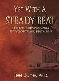 Cover image: Yet With A Steady Beat: The Black Church Through a Psychological and Biblical Lens 9780802480927