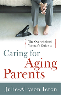 Omslagafbeelding: The Overwhelmed Woman's Guide to...Caring for Aging Parents 9780802452818