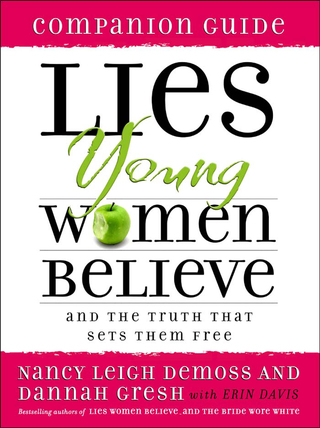 Titelbild: Lies Young Women Believe Companion Guide: And the Truth That Sets Them Free 9780802472915