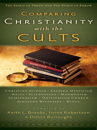صورة الغلاف: Comparing Christianity with the Cults: The Spirit of Truth and the Spirit of Error 9780802482129
