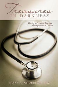 Cover image: Treasures in Darkness: A Doctor's Personal Journey Through Breast Cancer 9780802482501