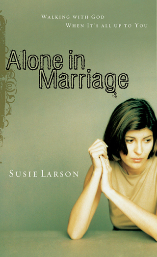 表紙画像: Alone in Marriage: Encouragement for the Times When It's All Up to You 9780802452788