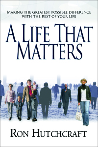 Cover image: A Life That Matters: Making the Greatest Possible Difference with the Rest of Your Life 9780802436498