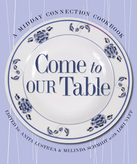 Cover image: Come To Our Table: A Midday Connection Cookbook 9781881273905