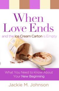 Cover image: When Love Ends and the Ice Cream Carton is Empty: What You Need to Know About Your New Beginning 9780802483522