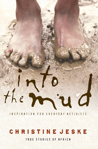 Imagen de portada: Into the Mud: Inspiration for Everyday Activists: True Stories of South Africa 9780802458797