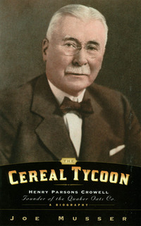 Imagen de portada: Cereal Tycoon: Henry Parsons Crowell Founder of the Quaker Oats Co. 9780802416162