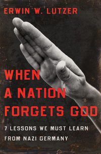 Imagen de portada: When a Nation Forgets God: 7 Lessons We Must Learn From Nazi Germany 9780802446565